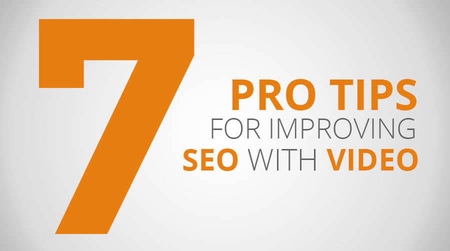 7 Pro Tips for Improving your SEO with Video